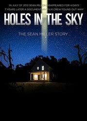 Дыры в небе История Шона Миллера / Holes in the Sky: The Sean Miller Story