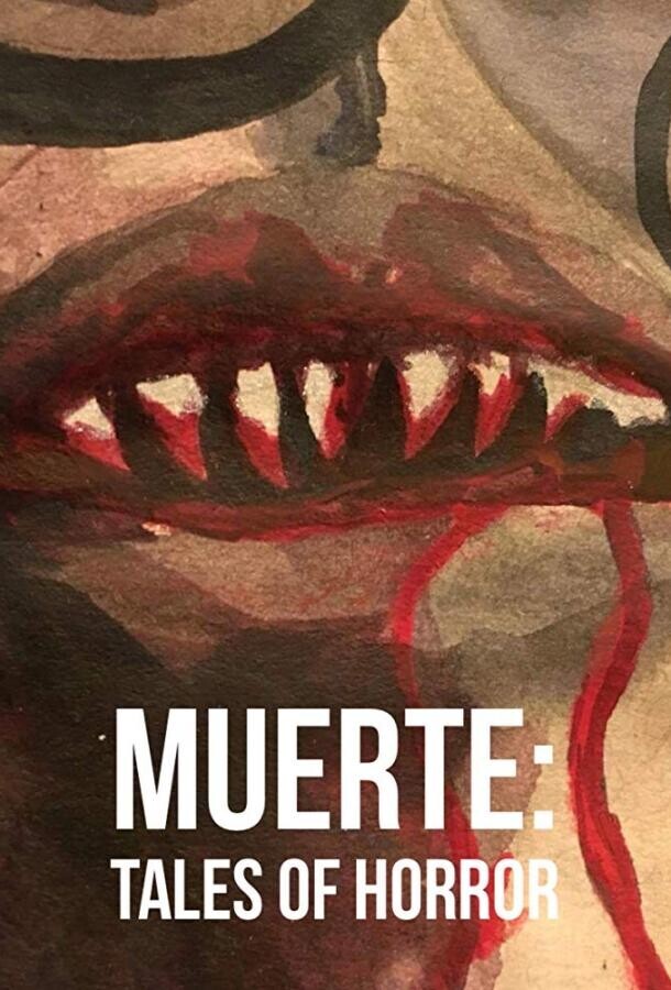 Муэрте: Ужасные Истории / Muerte: Tales of Horror