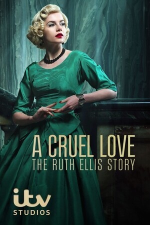 Жестокая любовь: История Рут Эллис / A Cruel Love: The Ruth Ellis Story